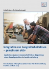 Integration von Langzeitarbeitslosen – gemeinsam aktiv. Ergebnisse aus der wissenschaftlichen Begleitung eines Modellprojektes im Landkreis Leipzig