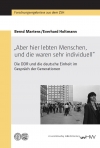 „Aber hier lebten Menschen, und die waren sehr individuell“ Die DDR und die deutsche Einheit im Gespräch der Generationen
