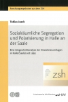 Sozialräumliche Segregation und Polarisierung in Halle an der Saale. Eine Längsschittanalyse der Einwohnerumfragen in Halle (Saale) seit 1993